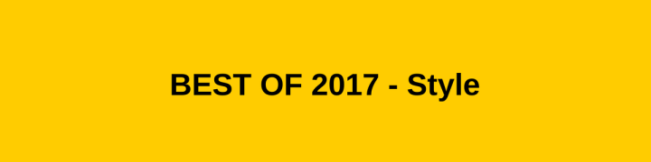 Best of 2017 - Style