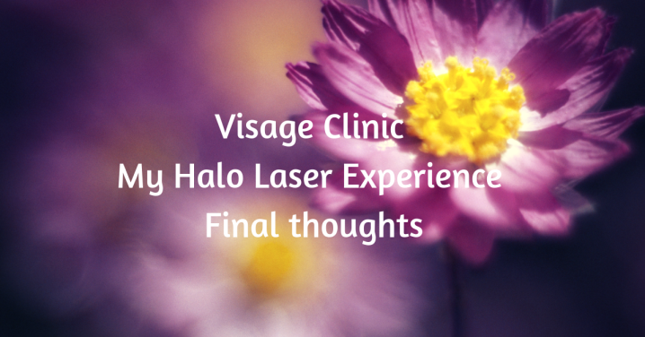 VISAGE CLINIC - Halo Laser - Final Thoughts